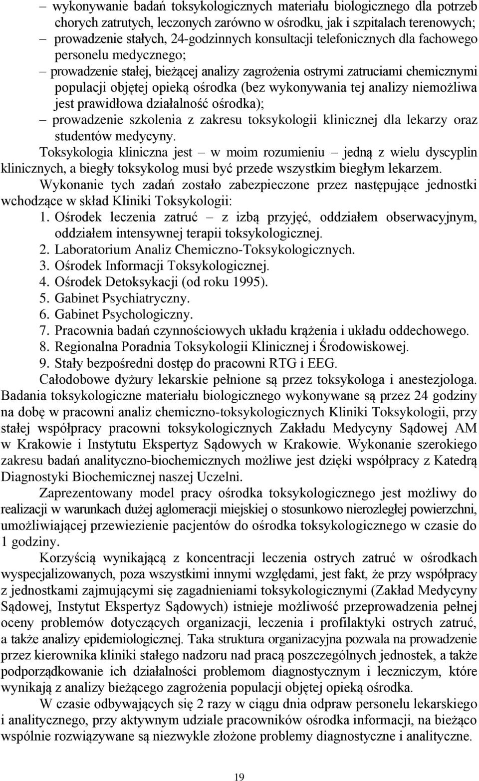 niemożliwa jest prawidłowa działalność ośrodka); prowadzenie szkolenia z zakresu toksykologii klinicznej dla lekarzy oraz studentów medycyny.