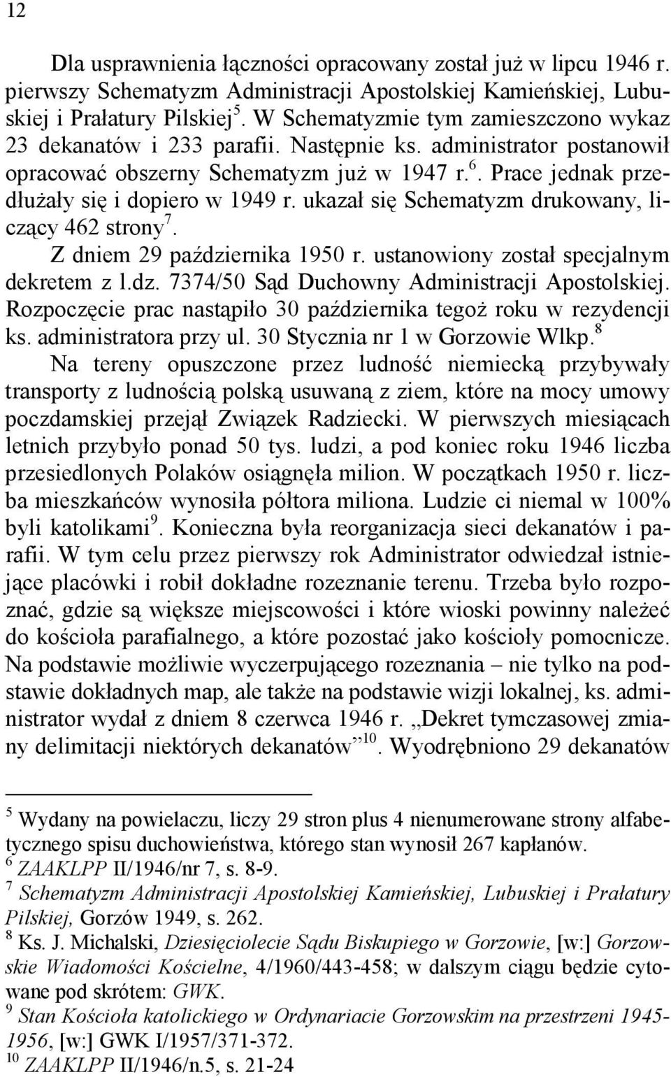 ukazał się Schematyzm drukowany, liczący 462 strony 7. Z dniem 29 października 1950 r. ustanowiony został specjalnym dekretem z l.dz. 7374/50 Sąd Duchowny Administracji Apostolskiej.