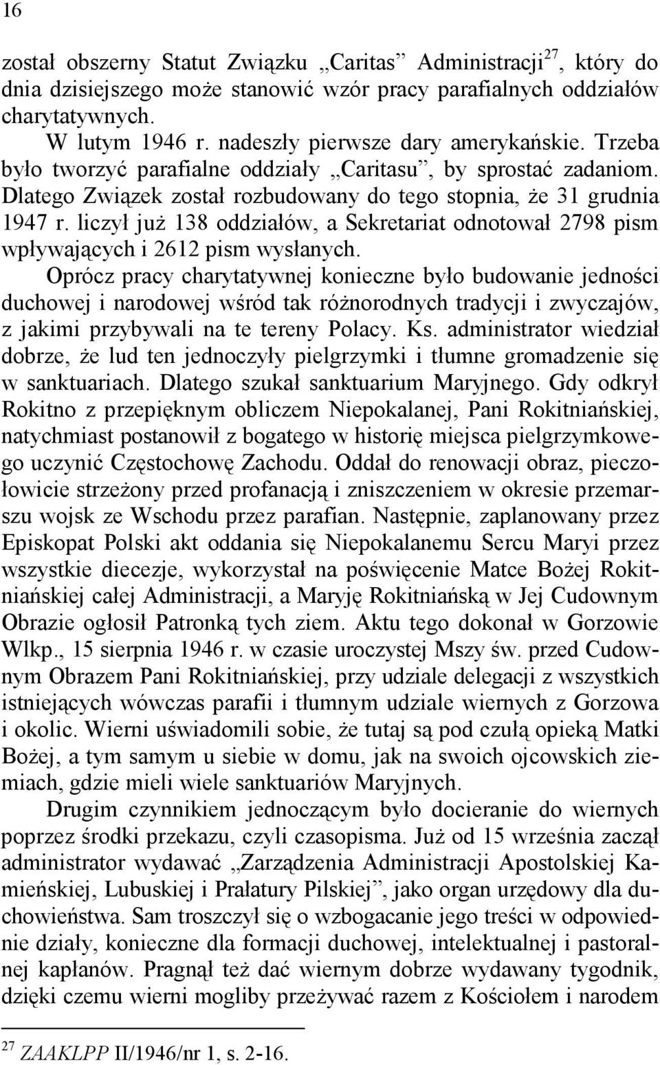liczył już 138 oddziałów, a Sekretariat odnotował 2798 pism wpływających i 2612 pism wysłanych.