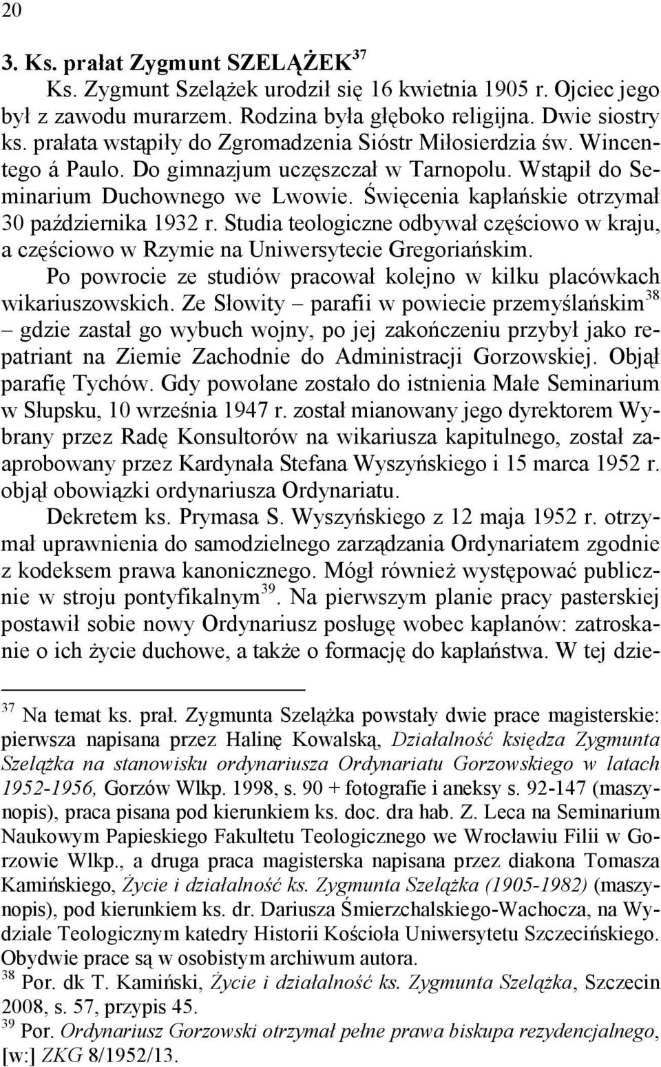 Święcenia kapłańskie otrzymał 30 października 1932 r. Studia teologiczne odbywał częściowo w kraju, a częściowo w Rzymie na Uniwersytecie Gregoriańskim.