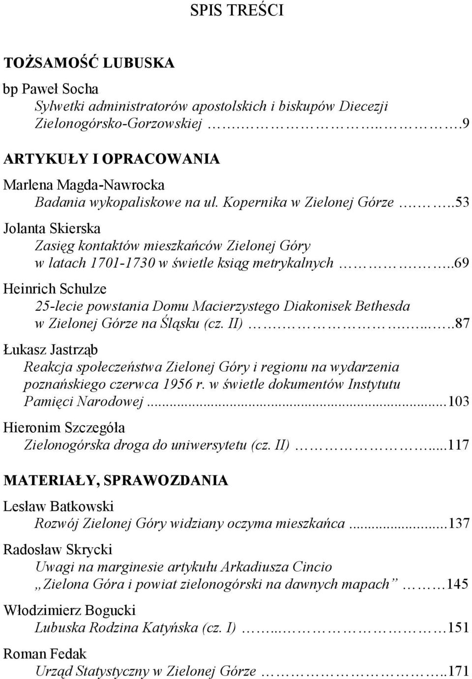 ..53 Jolanta Skierska Zasięg kontaktów mieszkańców Zielonej Góry w latach 1701-1730 w świetle ksiąg metrykalnych.