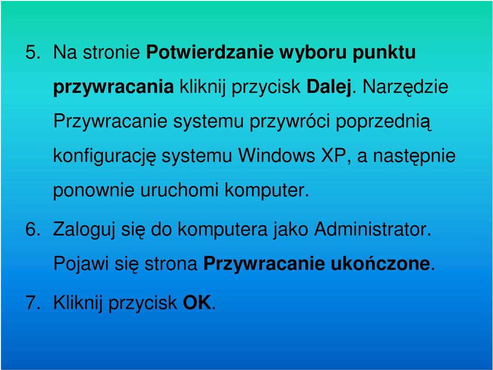 Windows XP, a następnie ponownie uruchomi komputer. 6.