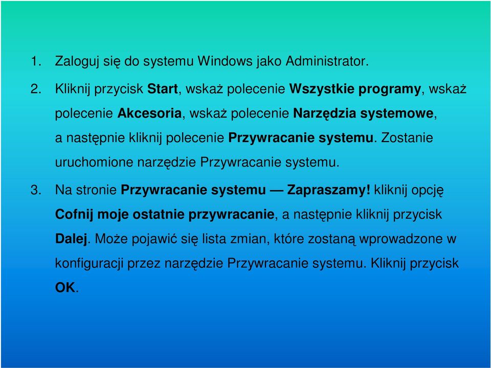 kliknij polecenie Przywracanie systemu. Zostanie uruchomione narzędzie Przywracanie systemu. 3.