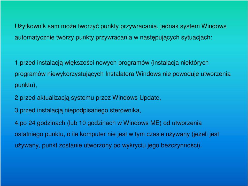 punktu), 2.przed aktualizacją systemu przez Windows Update, 3.przed instalacją niepodpisanego sterownika, 4.