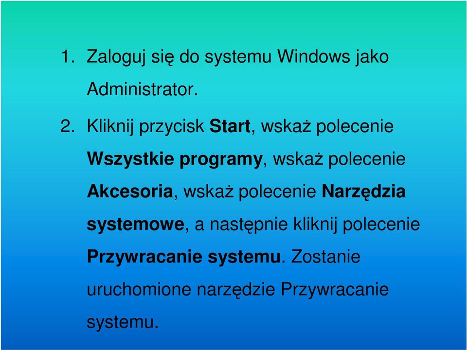 polecenie Akcesoria, wskaż polecenie Narzędzia systemowe, a następnie