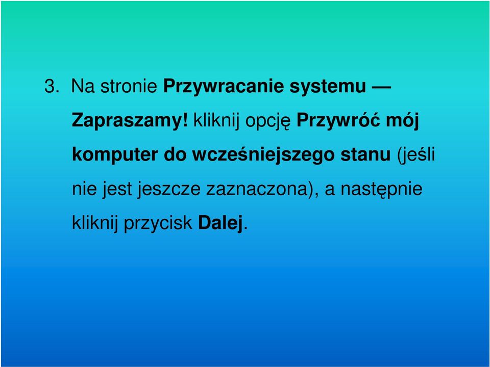 kliknij opcję Przywróć mój komputer do