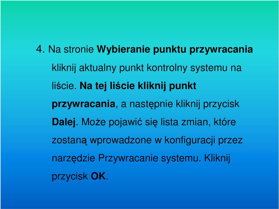 Na tej liście kliknij punkt przywracania, a następnie kliknij przycisk