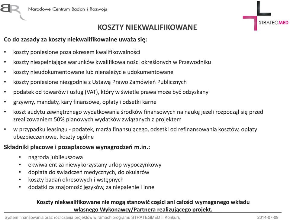 grzywny, mandaty, kary finansowe, opłaty i odsetki karne koszt audytu zewnętrznego wydatkowania środków finansowych na naukę jeżeli rozpoczął się przed zrealizowaniem 50% planowych wydatków