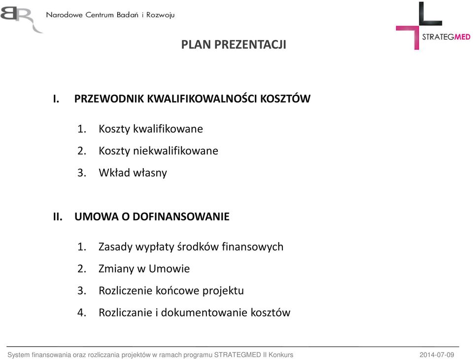 UMOWA O DOFINANSOWANIE 1. Zasady wypłaty środków finansowych 2.