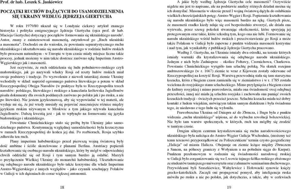 Giertycha (ojca prof. dr hab. Macieja Giertycha) dotyczący początków formowania się ukraińskiego narodu 2. Autor, znany z zainteresowań masonerią, zatytułował go Ruch ukraiński a masoneria.