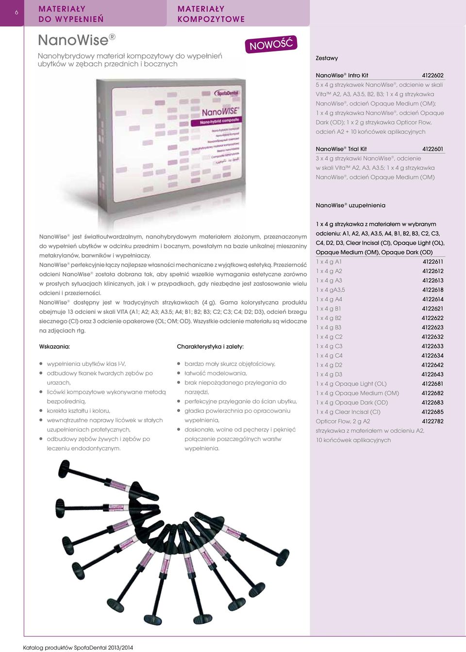 5, B2, B3; 1 x 4 g strzykawka NanoWise, odcień Opaque Medium (OM); 1 x 4 g strzykawka NanoWise, odcień Opaque Dark (OD); 1 x 2 g strzykawka Opticor Flow, odcień A2 + 10 końcówek aplikacyjnych