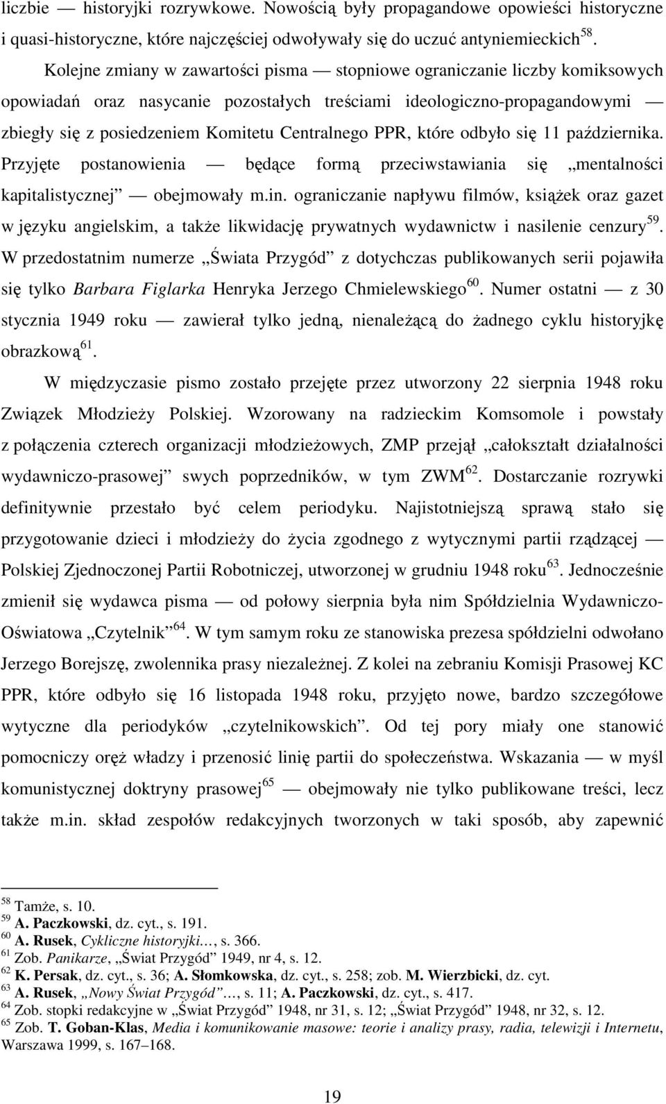 PPR, które odbyło się 11 października. Przyjęte postanowienia będące formą przeciwstawiania się mentalności kapitalistycznej obejmowały m.in.