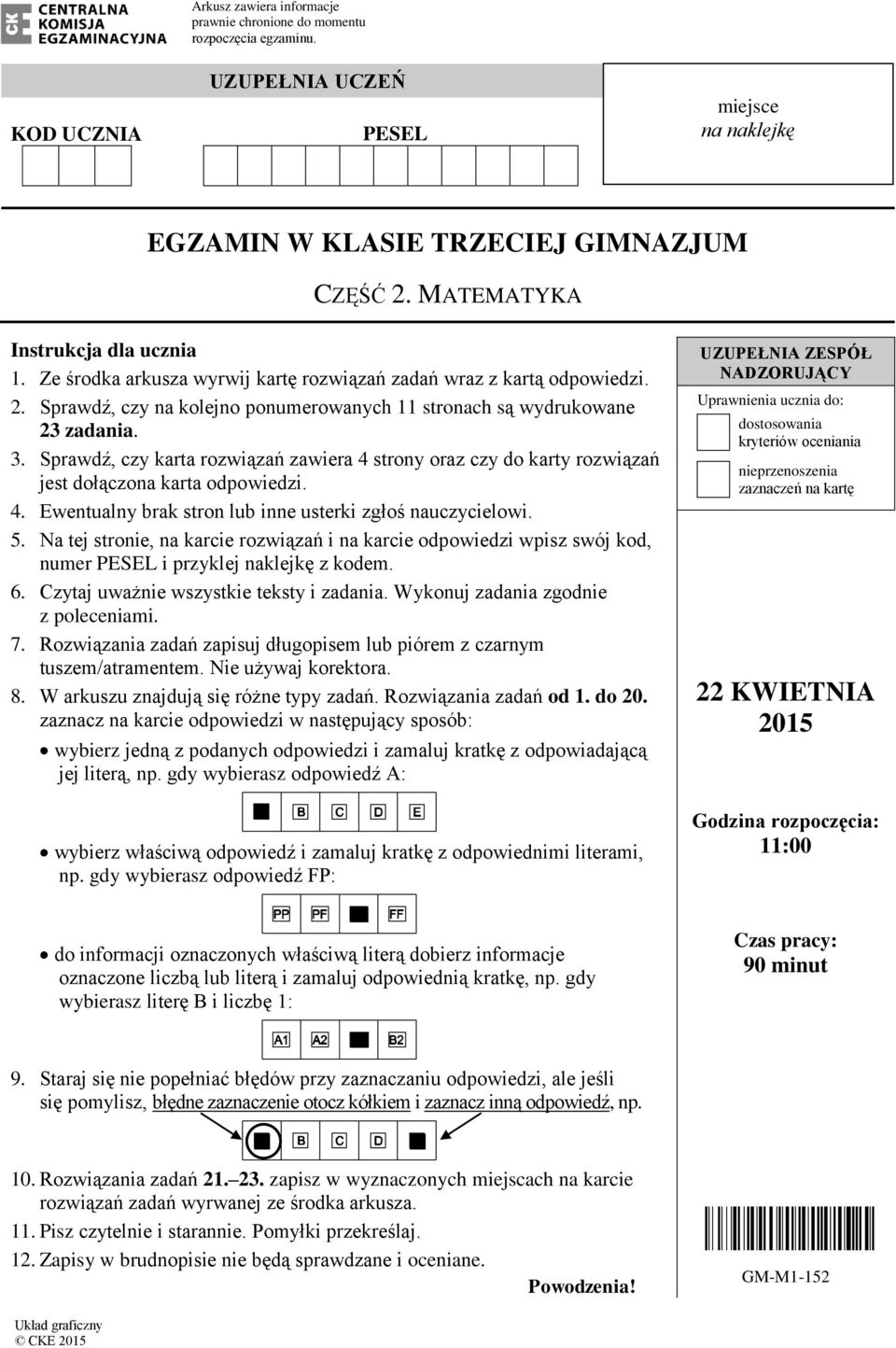 Sprawdź, czy karta rozwiązań zawiera 4 strony oraz czy do karty rozwiązań jest dołączona karta odpowiedzi. 4. Ewentualny brak stron lub inne usterki zgłoś nauczycielowi. 5.