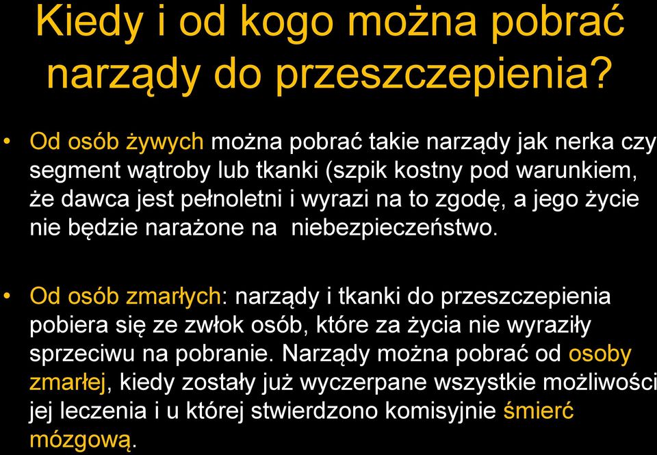 wyrazi na to zgodę, a jego życie nie będzie narażone na niebezpieczeństwo.