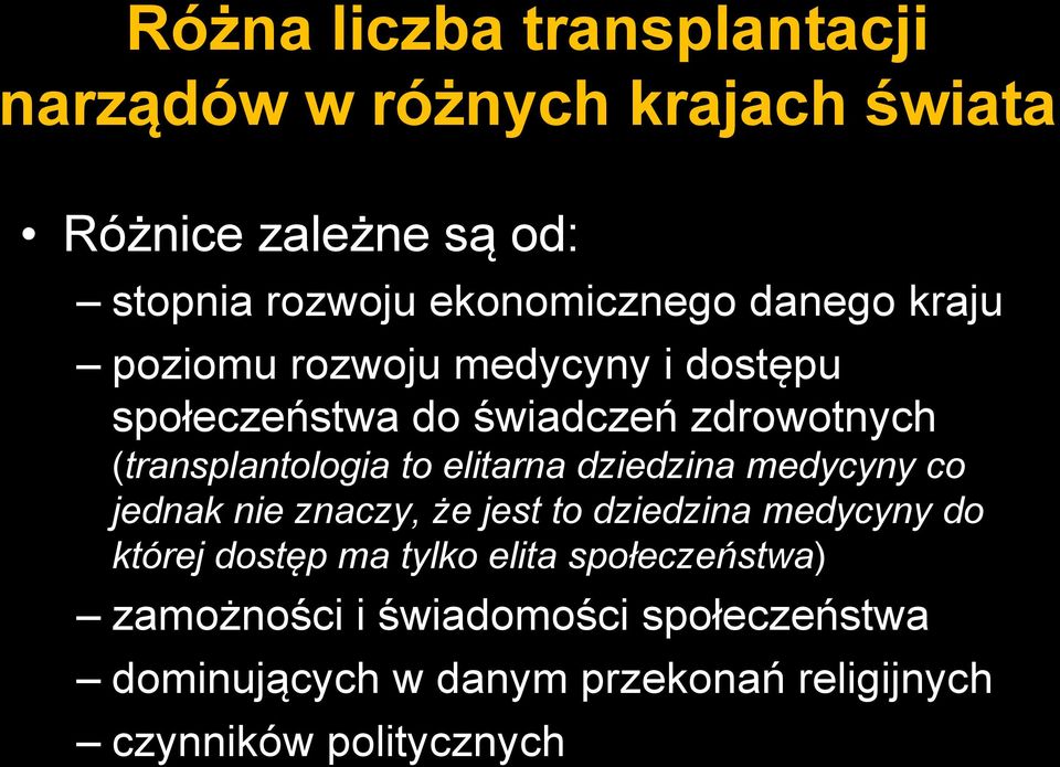 (transplantologia to elitarna dziedzina medycyny co jednak nie znaczy, że jest to dziedzina medycyny do której