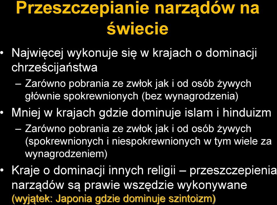 i od osób żywych (spokrewnionych i niespokrewnionych w tym wiele za wynagrodzeniem) Kraje o dominacji innych religii przeszczepienia