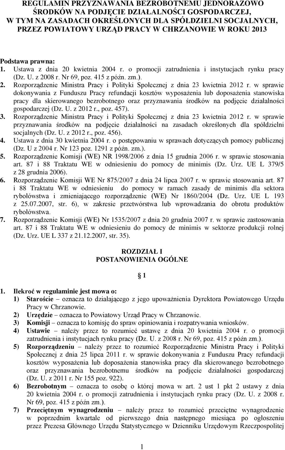 w sprawie dokonywania z Funduszu Pracy refundacji kosztów wyposażenia lub doposażenia stanowiska pracy dla skierowanego bezrobotnego oraz przyznawania środków na podjęcie działalności gospodarczej
