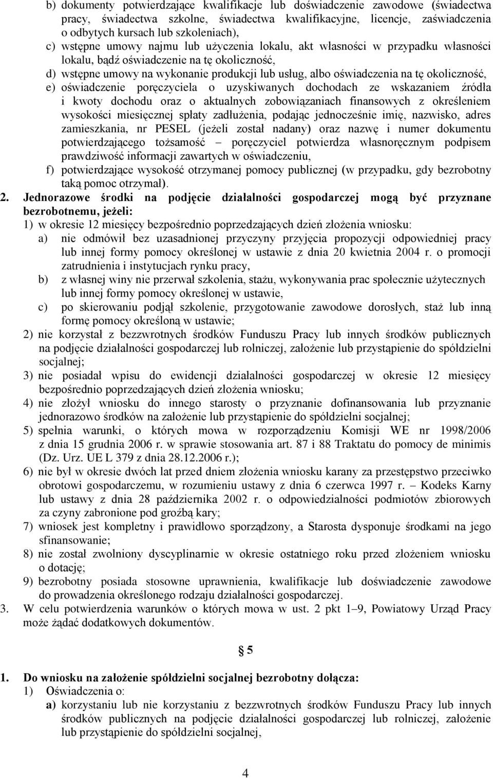 okoliczność, e) oświadczenie poręczyciela o uzyskiwanych dochodach ze wskazaniem źródła i kwoty dochodu oraz o aktualnych zobowiązaniach finansowych z określeniem wysokości miesięcznej spłaty