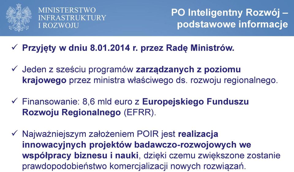 Finansowanie: 8,6 mld euro z Europejskiego Funduszu Rozwoju Regionalnego (EFRR).