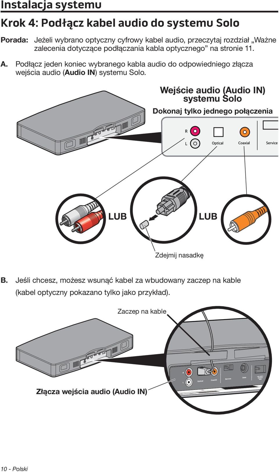 Podłącz jeden koniec wybranego kabla audio do odpowiedniego złącza wejścia audio (Audio IN) systemu Solo.