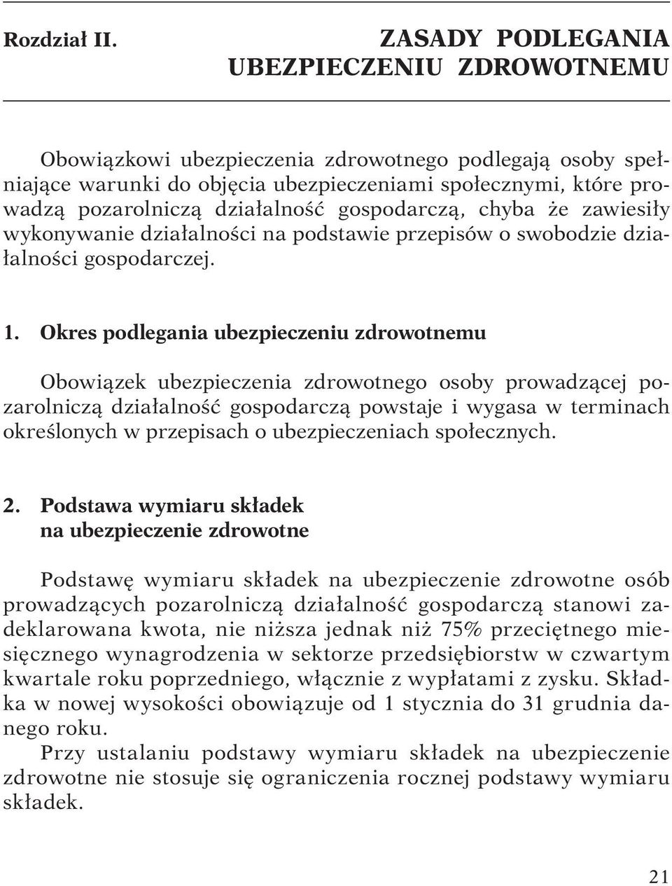 gospodarczą, chyba że zawiesiły wykonywanie działalności na podstawie przepisów o swobodzie działalności gospodarczej. 1.