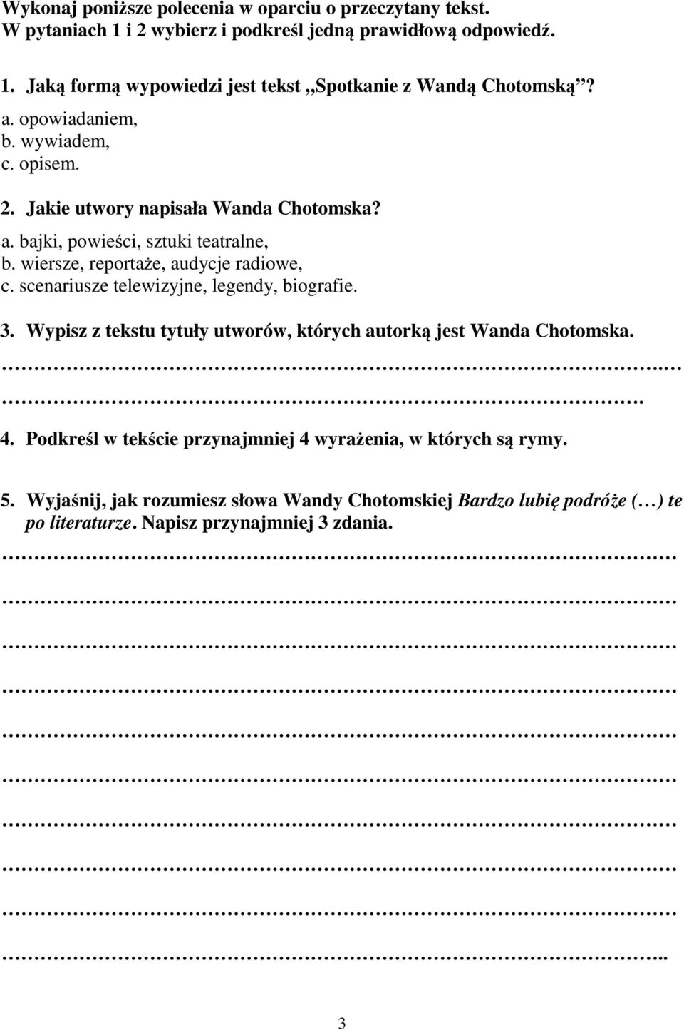 scenariusze telewizyjne, legendy, biografie. 3. Wypisz z tekstu tytuły utworów, których autorką jest Wanda Chotomska... 4.