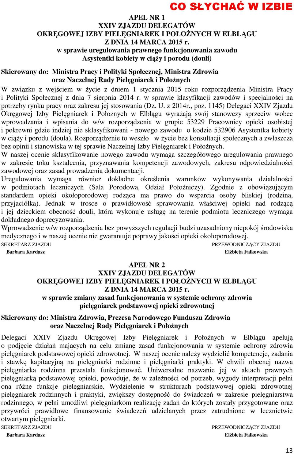 Pielęgniarek i Położnych W związku z wejściem w życie z dniem 1 stycznia 2015 roku rozporządzenia Ministra Pracy i Polityki Społecznej z dnia 7 sierpnia 2014 r.
