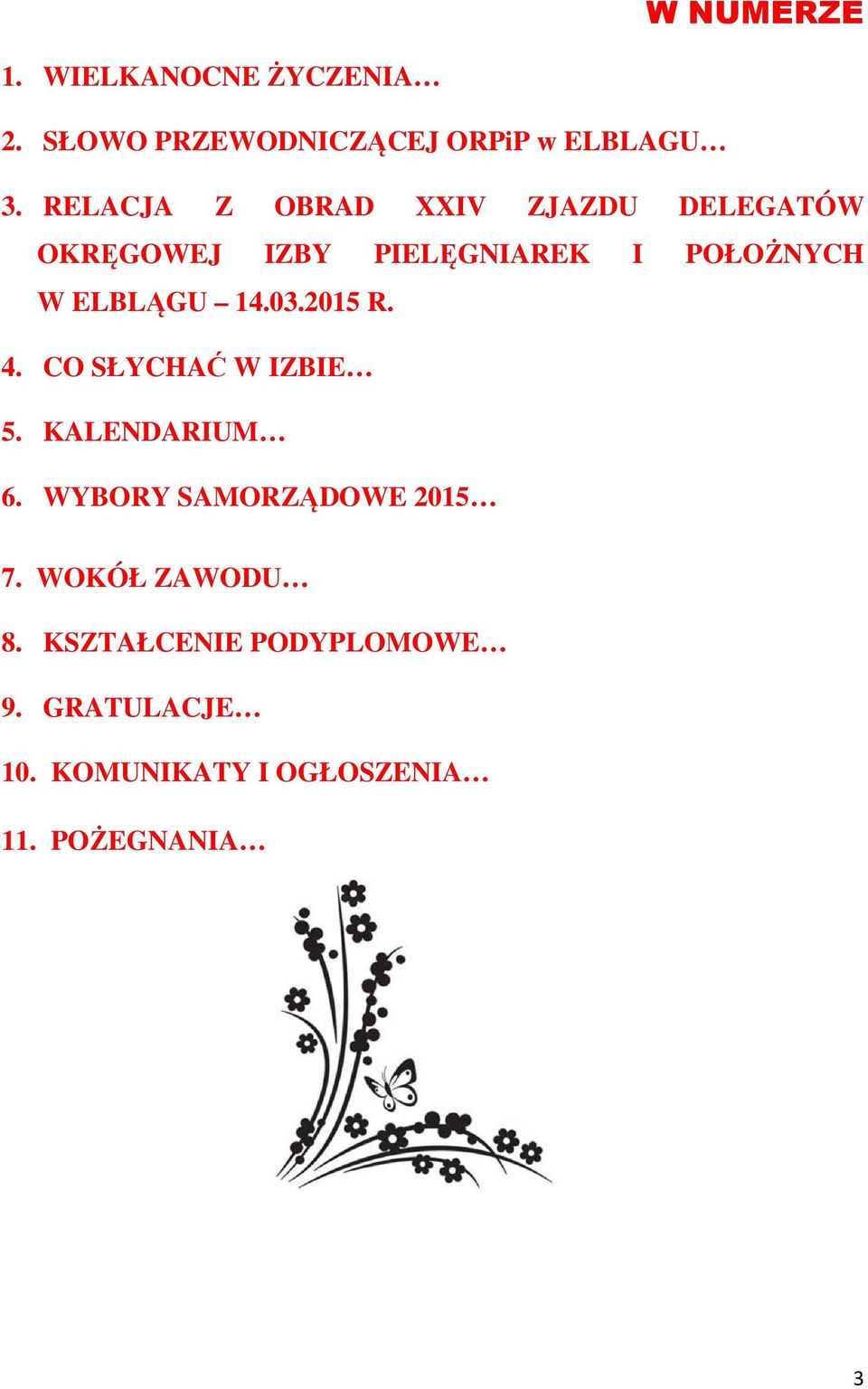 ELBLĄGU 14.03.2015 R. 4. CO SŁYCHAĆ W IZBIE 5. KALENDARIUM 6.