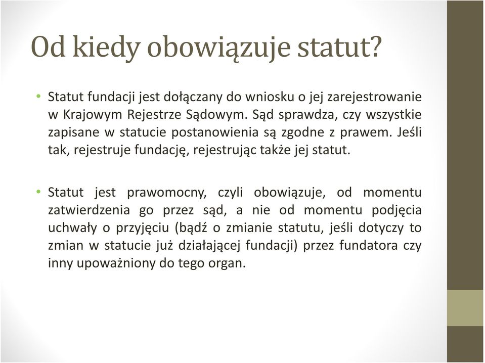 Jeśli tak, rejestruje fundację, rejestrując także jej statut.