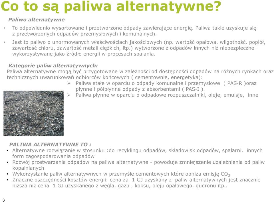 ) wytworzone z odpadów innych niż niebezpieczne - wykorzystywane jako źródło energii w procesach spalania.