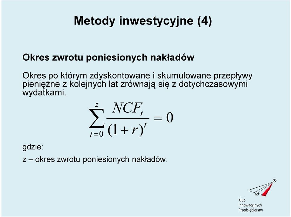 pieniężne z kolejnych lat zrównają się z dotychczasowymi