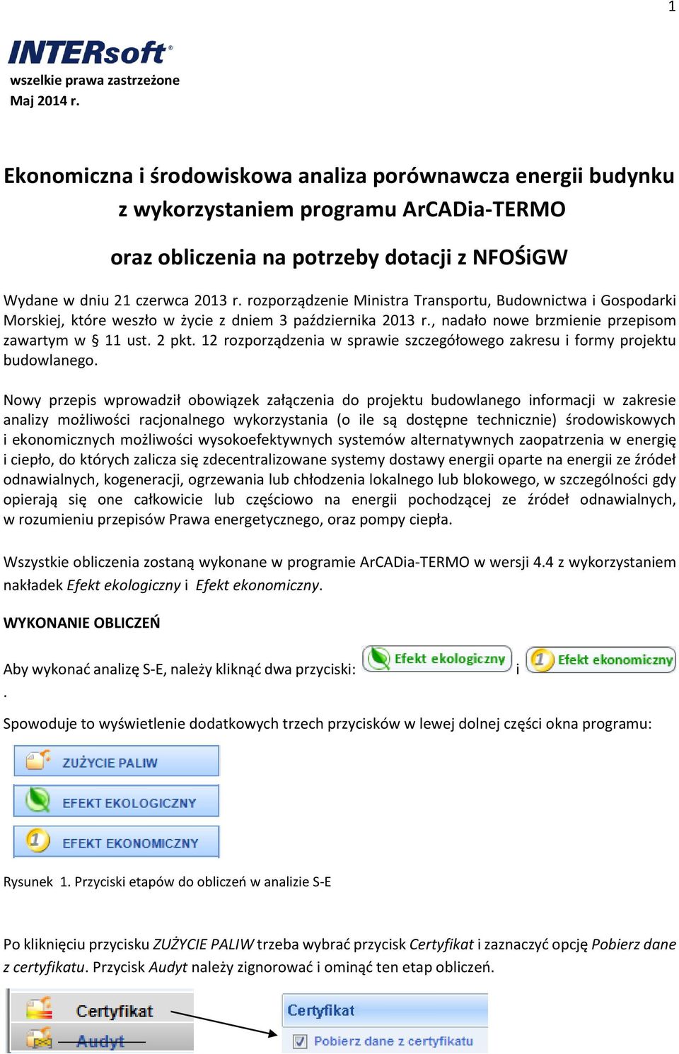 rozporządzenie Ministra Transportu, Budownictwa i Gospodarki Morskiej, które weszło w życie z dniem 3 października 2013 r., nadało nowe brzmienie przepisom zawartym w 11 ust. 2 pkt.