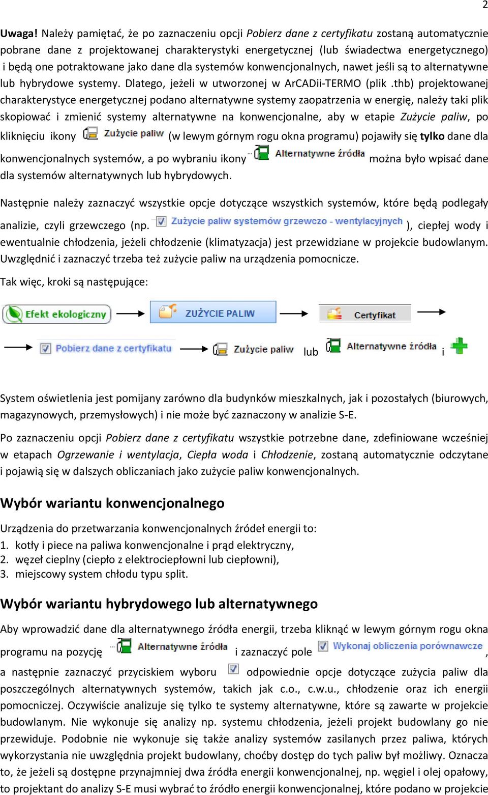 potraktowane jako dane dla systemów konwencjonalnych, nawet jeśli są to alternatywne lub hybrydowe systemy. Dlatego, jeżeli w utworzonej w ArCADii-TERMO (plik.