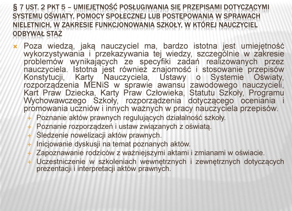 STAŻ Poza wiedzą, jaką nauczyciel ma, bardzo istotna jest umiejętność wykorzystywania i przekazywania tej wiedzy, szczególnie w zakresie problemów wynikających ze specyfiki zadań realizowanych przez