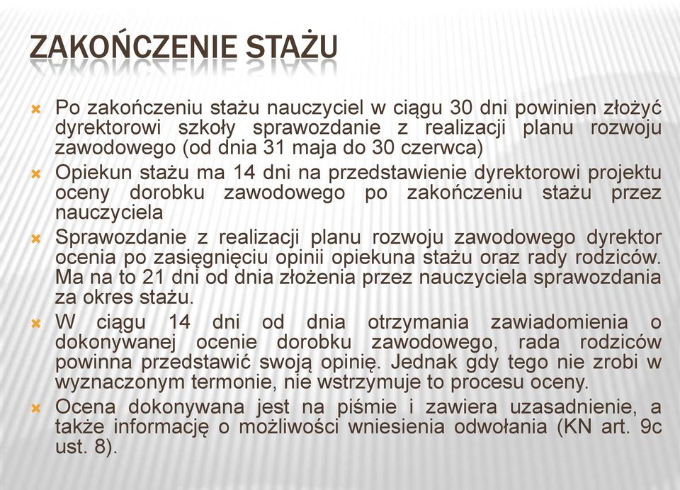 opiekuna stażu oraz rady rodziców. Ma na to 21 dni od dnia złożenia przez nauczyciela sprawozdania za okres stażu.