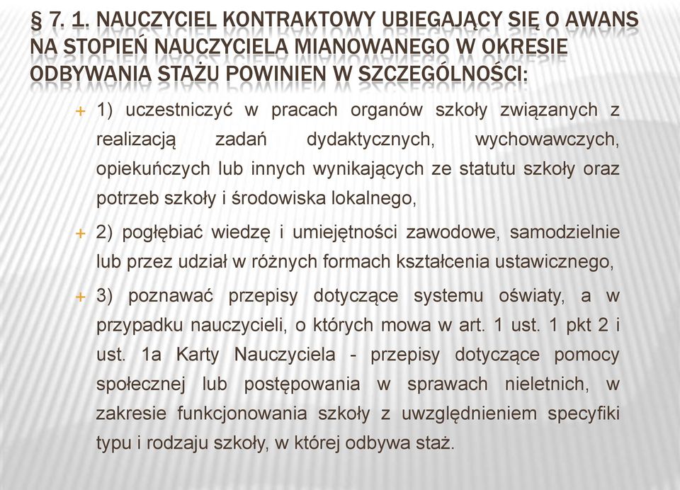 samodzielnie lub przez udział w różnych formach kształcenia ustawicznego, 3) poznawać przepisy dotyczące systemu oświaty, a w przypadku nauczycieli, o których mowa w art. 1 ust. 1 pkt 2 i ust.