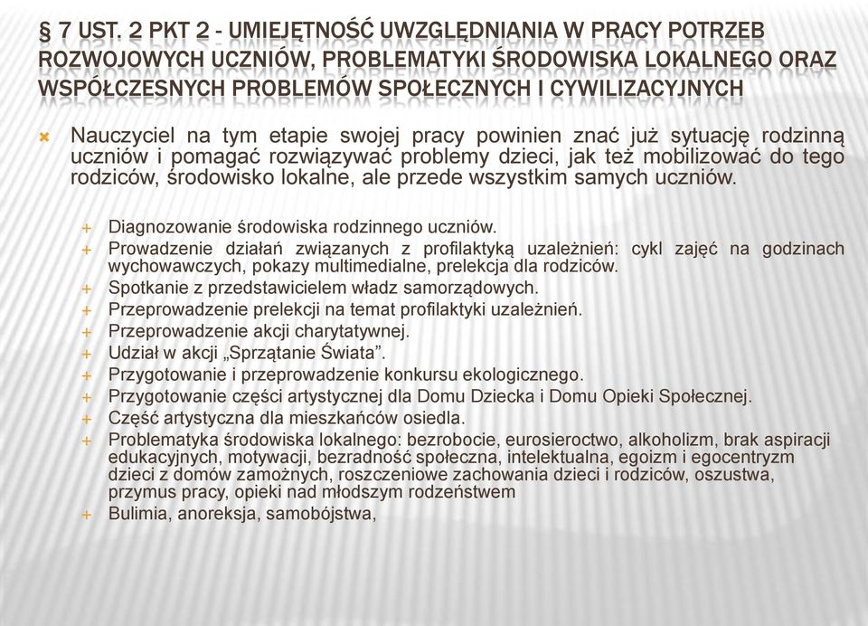 pracy powinien znać już sytuację rodzinną uczniów i pomagać rozwiązywać problemy dzieci, jak też mobilizować do tego rodziców, środowisko lokalne, ale przede wszystkim samych uczniów.