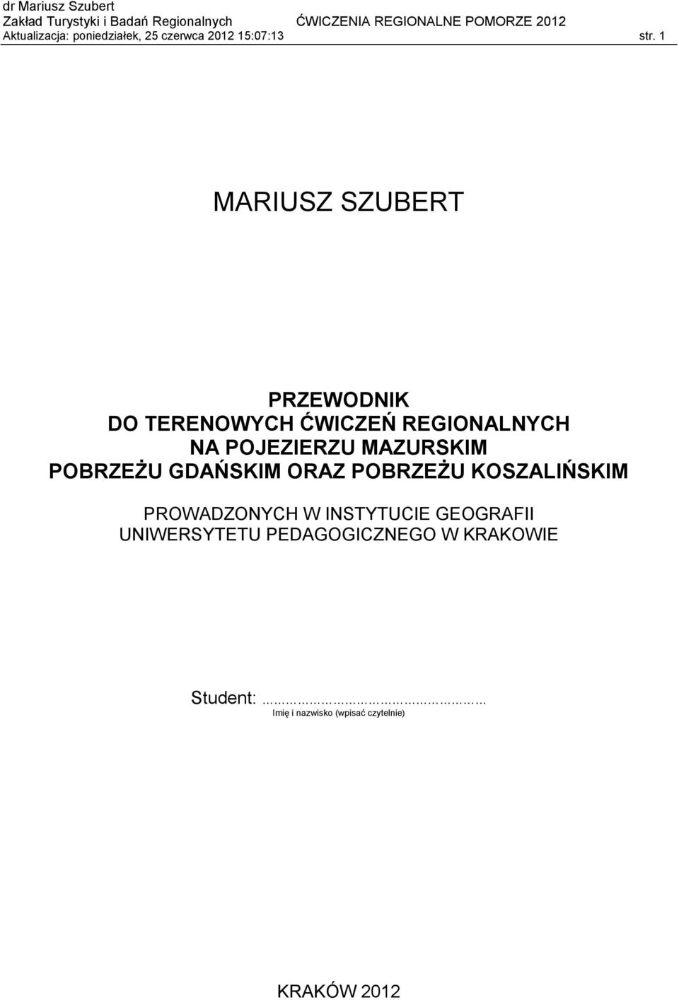 MAZURSKIM POBRZEŻU GDAŃSKIM ORAZ POBRZEŻU KOSZALIŃSKIM PROWADZONYCH W INSTYTUCIE