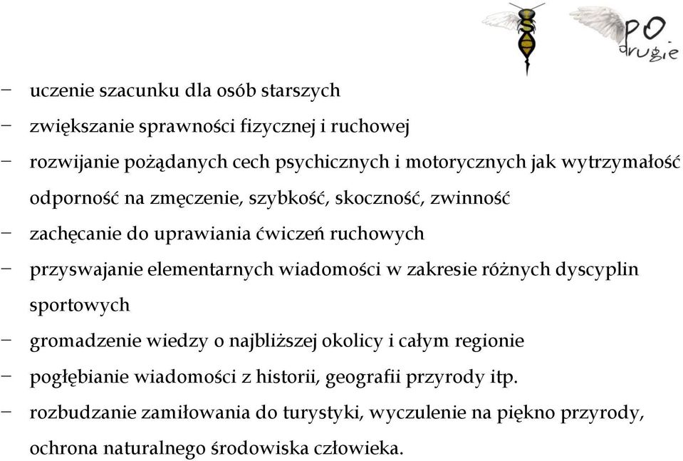 wiadomości w zakresie różnych dyscyplin sportowych gromadzenie wiedzy o najbliższej okolicy i całym regionie pogłębianie wiadomości z