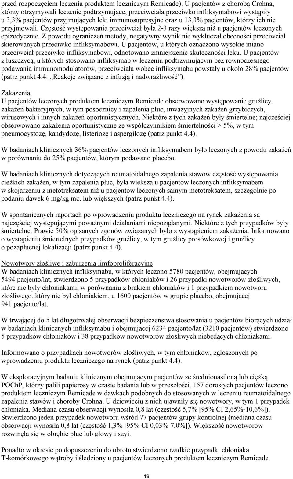 którzy ich nie przyjmowali. Częstość występowania przeciwciał była 2-3 razy większa niż u pacjentów leczonych epizodycznie.