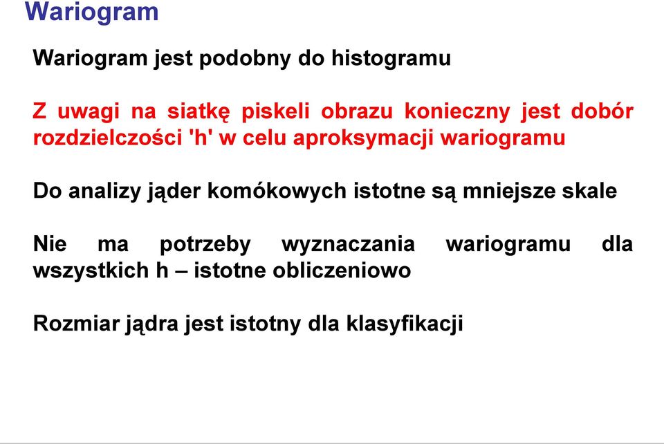 jąder komókowych istotne są mniejsze skale Nie ma potrzeby wyznaczania wszystkich