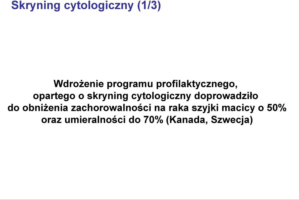 doprowadziło do obniżenia zachorowalności na raka