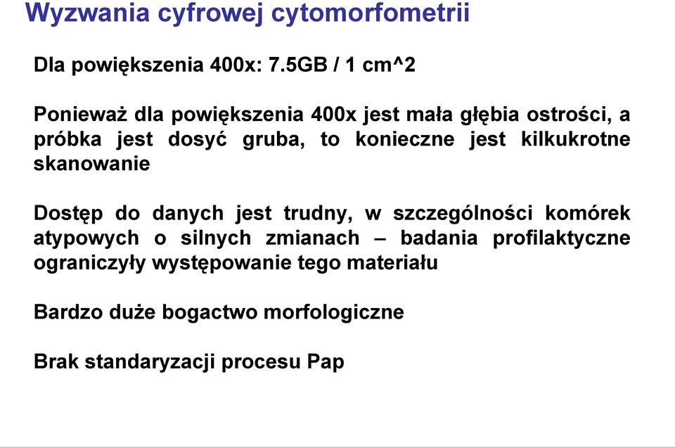 konieczne jest kilkukrotne skanowanie Dostęp do danych jest trudny, w szczególności komórek atypowych