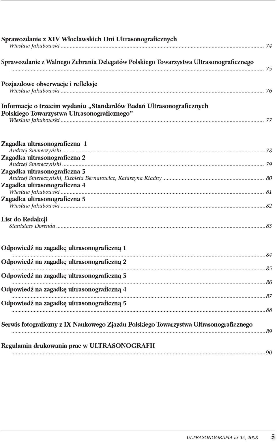 .. 77 Zagadka ultrasonograficzna 1 Andrzej Smereczyński...78 Zagadka ultrasonograficzna 2 Andrzej Smereczyński.