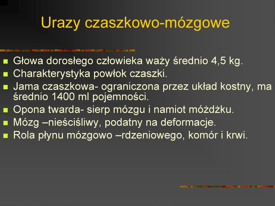 Jama czaszkowa- ograniczona przez układ kostny, ma średnio 1400 ml pojemności.