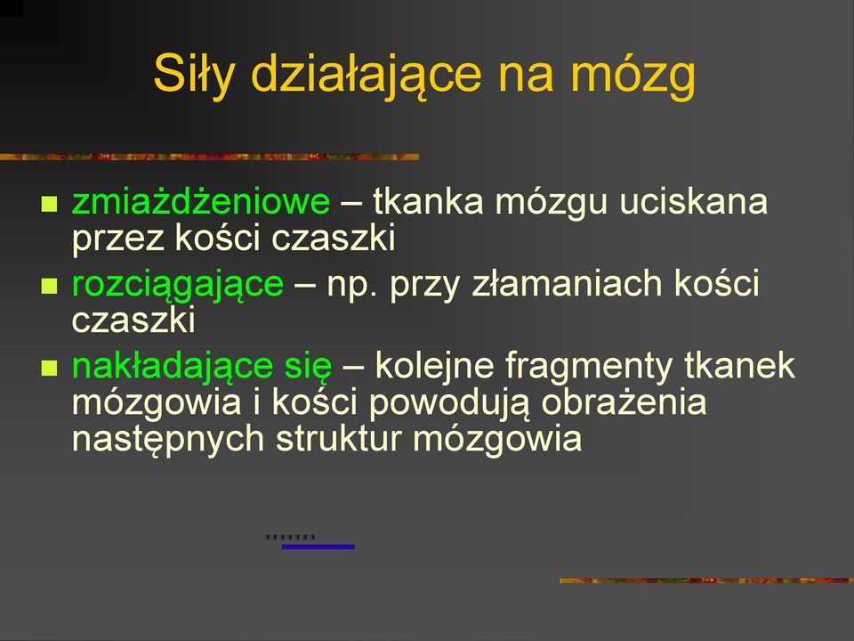 przy złamaniach kości czaszki nakładające się kolejne