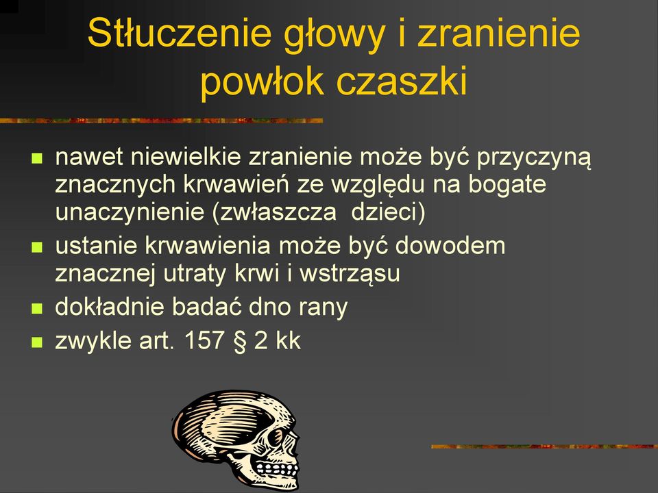 unaczynienie (zwłaszcza dzieci) ustanie krwawienia może być dowodem