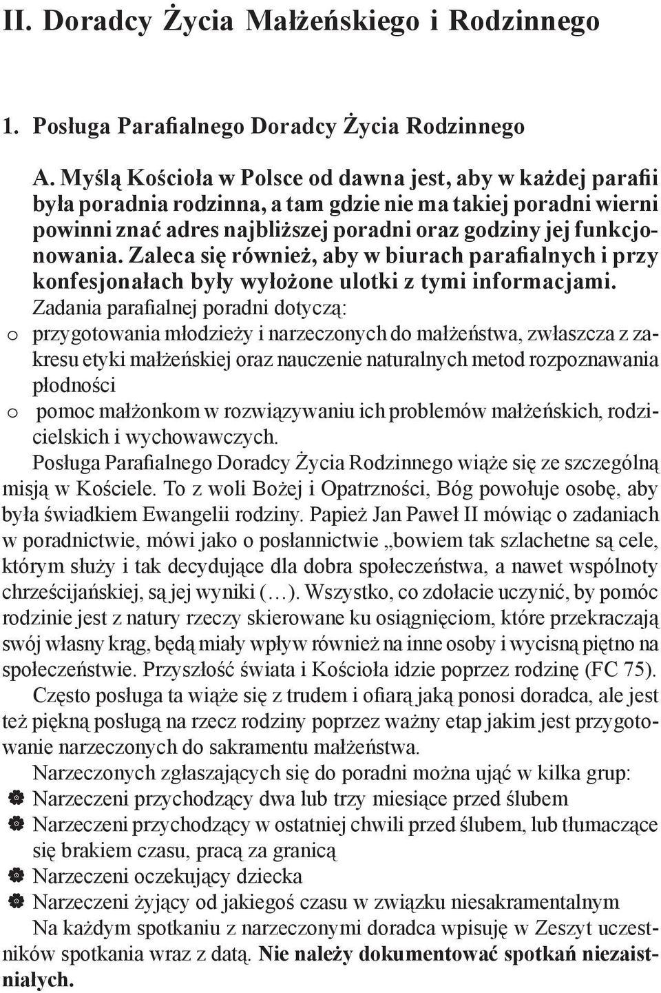 Zaleca się również, aby w biurach parafialnych i przy konfesjonałach były wyłożone ulotki z tymi informacjami.