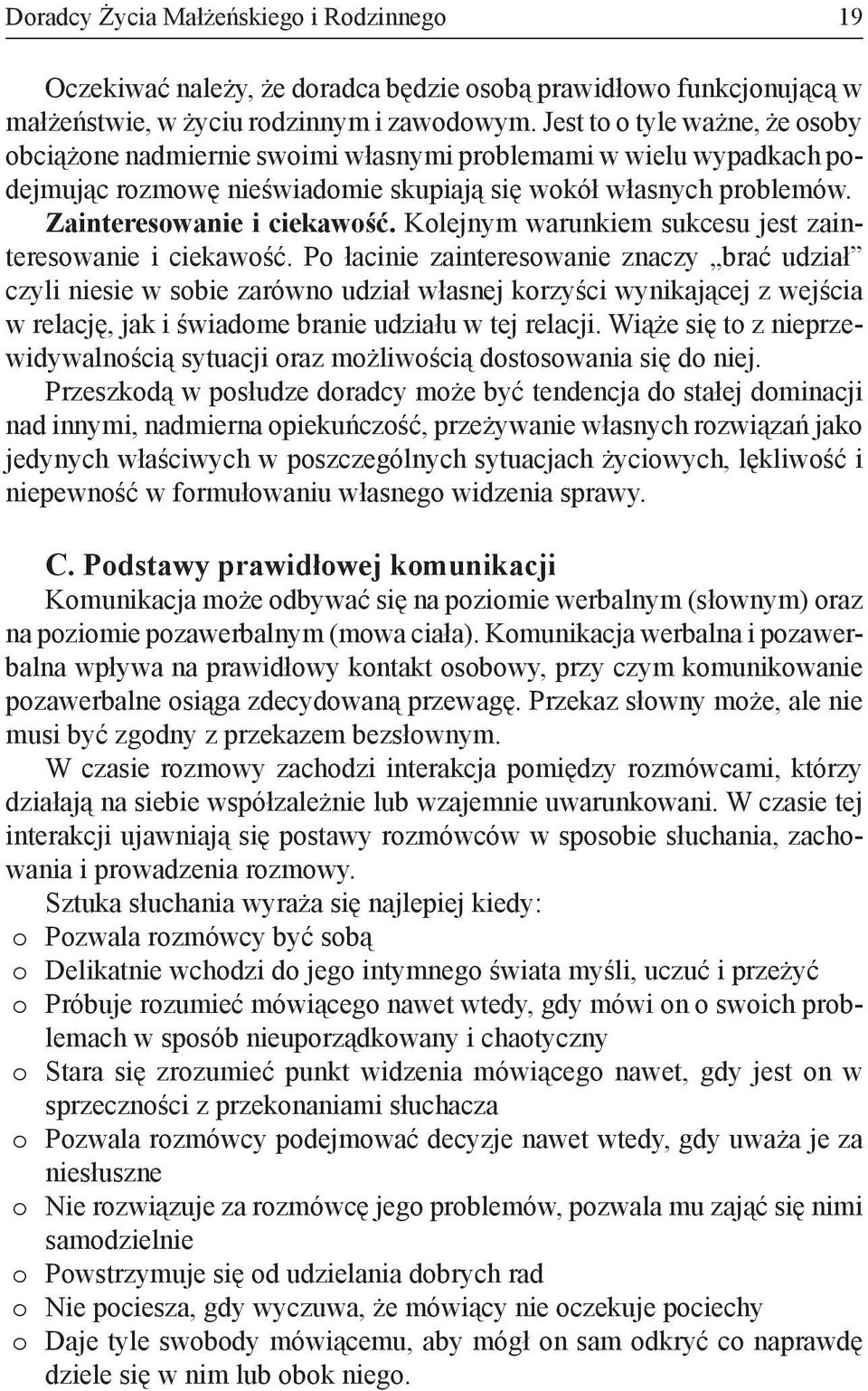 Kolejnym warunkiem sukcesu jest zainteresowanie i ciekawość.