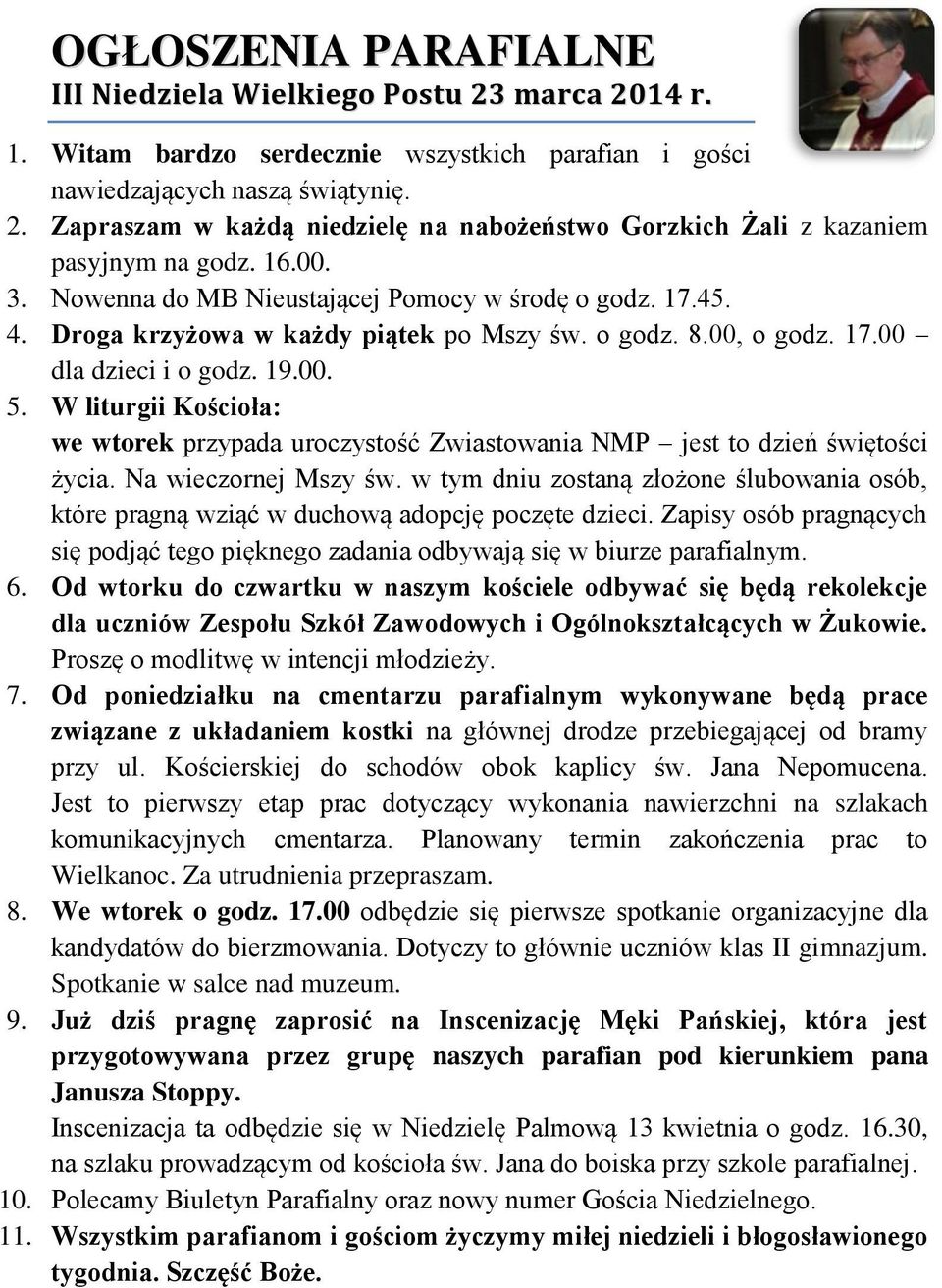 W liturgii Kościoła: we wtorek przypada uroczystość Zwiastowania NMP jest to dzień świętości życia. Na wieczornej Mszy św.